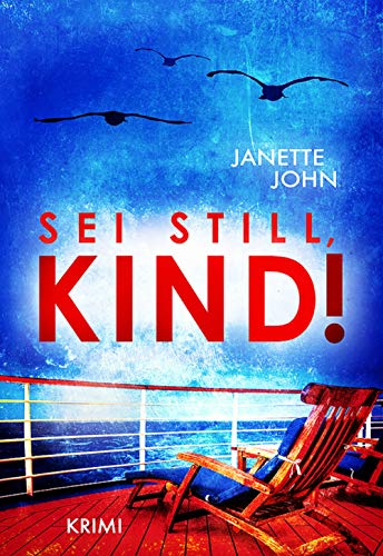 Janette John: Sei still, Kind! Sei still, Kind! von Janette John