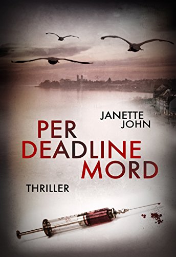 Janette John: Per Deadline Mord Per Deadline Mord von Janette John