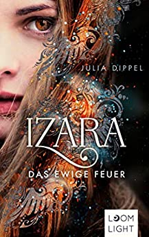 Das ewige Feuer von Julia Dippel