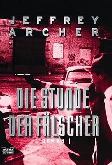 Die Stunde der Fälscher von Jeffrey Archer
