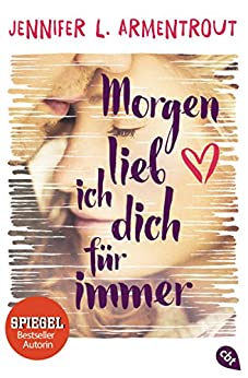 Jennifer L. Armentrout: Morgen lieb ich dich für immer