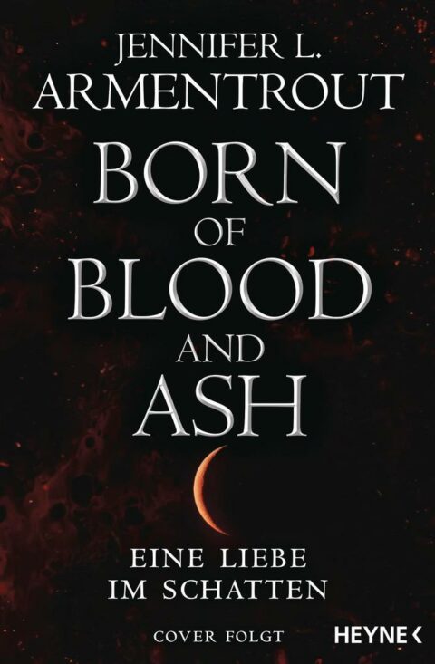 Jennifer L. Armentrout: Born of Blood and Ash Born of Blood and Ash von Jennifer L. Armentrout