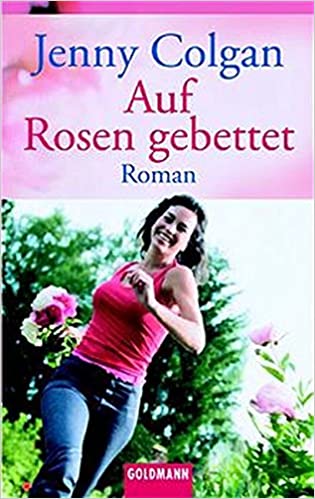 Jenny Colgan: Auf Rosen gebettet Auf Rosen gebettet von Jenny Colgan