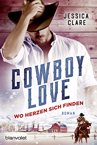 Jessica Clare: Cowboy Love - Wo Herzen sich finden