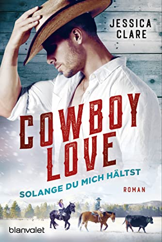 Jessica Clare: Cowboy Love – Solange du mich hältst