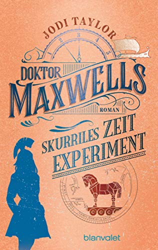 Jodi Taylor: Doktor Maxwells skurriles Zeitexperiment