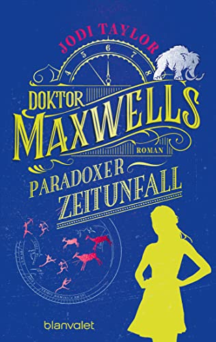 Doktor Maxwells paradoxer Zeitunfall von Jodi Taylor