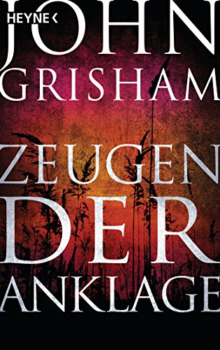 John Grisham: Zeugen der Anklage Zeugen der Anklage von John Grisham