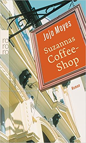 Jojo Moyes: Suzannas Coffee-Shop