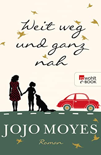 Jojo Moyes: Weit weg und ganz nah Weit weg und ganz nah von Jojo Moyes