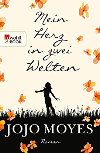Jojo Moyes: Mein Herz in zwei Welten Mein Herz in zwei Welten von Jojo Moyes