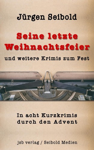 Seine letzte Weihnachtsfeier von Jürgen Seibold
