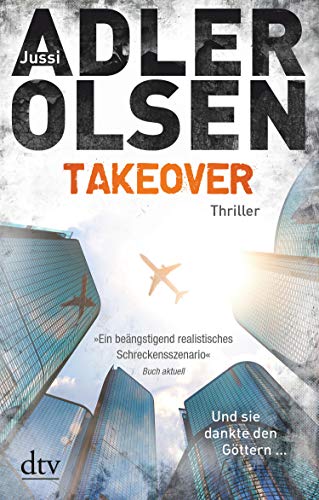 Jussi Adler-Olsen: TAKEOVER. Und sie dankte den Göttern TAKEOVER. Und sie dankte den Göttern von Jussi Adler-Olsen