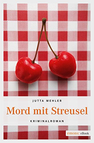 Jutta Mehler: Mord mit Streusel