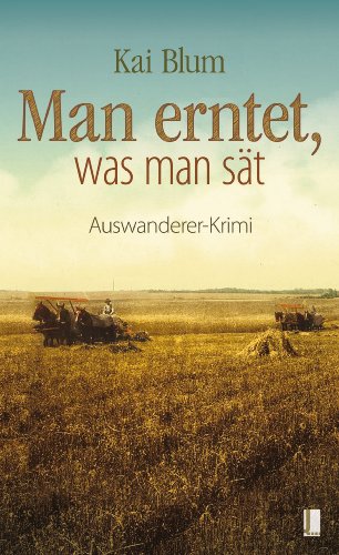 Kai Blum: Man erntet, was man sät Man erntet, was man sät von Kai Blum