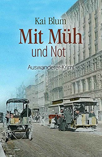 Kai Blum: Mit Müh und Not Mit Müh und Not von Kai Blum