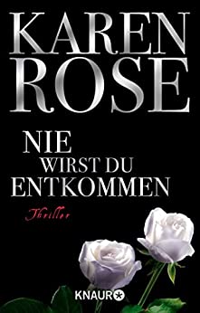 Nie wirst du entkommen von Karen Rose
