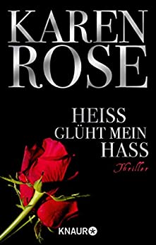 Heiß glüht mein Hass von Karen Rose