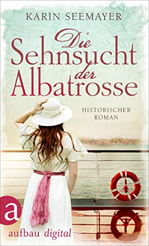 Die Sehnsucht der Albatrosse von Karin Seemayer