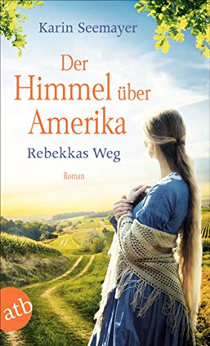 Karin Seemayer: Der Himmel über Amerika – Rebekkas Weg