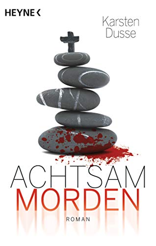 Achtsam morden von Karsten Dusse