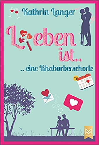 Kathrin Langer: L(i)eben ist…eine Rhabarberschorle L(i)eben ist…eine Rhabarberschorle von Kathrin Langer