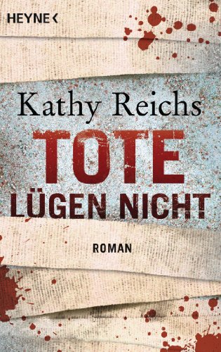Kathy Reichs: Tote lügen nicht
