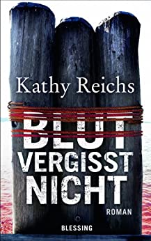 Blut vergisst nicht von Kathy Reichs