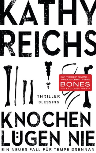 Kathy Reichs: Knochen lügen nie