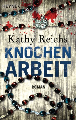 Kathy Reichs: Knochenarbeit
