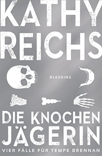 Die Knochenjägerin von Kathy Reichs