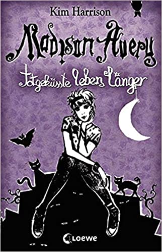 Totgeküsste leben länger von Kim Harrison