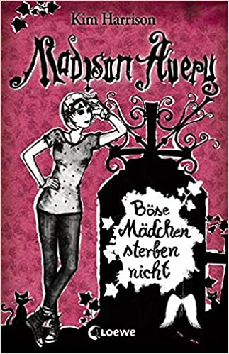 Kim Harrison: Böse Mädchen sterben nicht