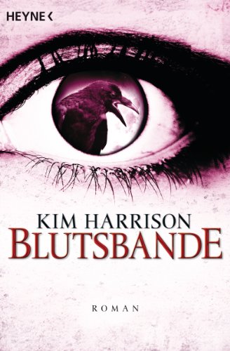 Kim Harrison: Blutsbande Blutsbande von Kim Harrison