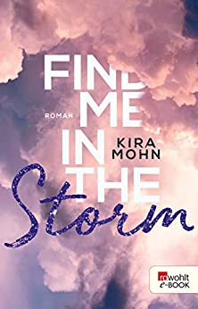 Find me in the Storm von Kira Mohn