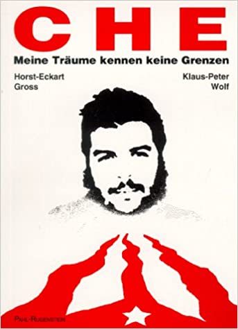 Che – Meine Träume kennen keine Grenzen von Klaus-Peter Wolf