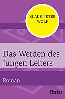 Das Werden des jungen Leiters von Klaus-Peter Wolf