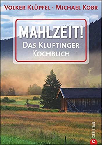 Volker Klüpfel und Michael Kobr: Mahlzeit!