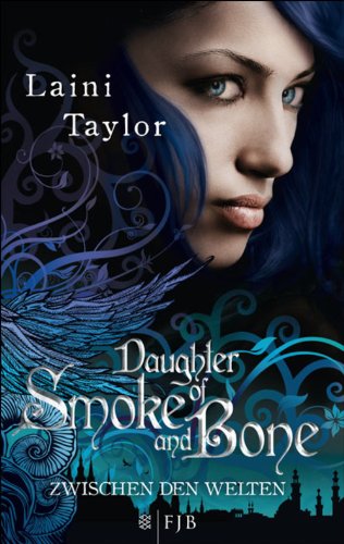 Daughter of Smoke & Bone by Laini Taylor Daughter of Smoke & Bone by Laini Taylor
