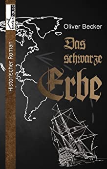 Das schwarze Erbe von Oliver Becker