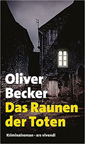 Das Raunen der Toten von Oliver Becker