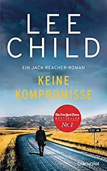 Keine Kompromisse von Lee Child
