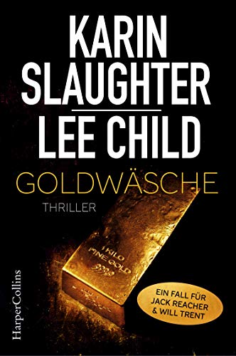 Goldwäsche von Karin Slaughter und Lee Child