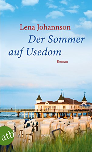Lena Johannson: Der Sommer auf Usedom Der Sommer auf Usedom von Lena Johannson