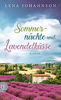 Sommernächte und Lavendelküsse von Lena Johannson