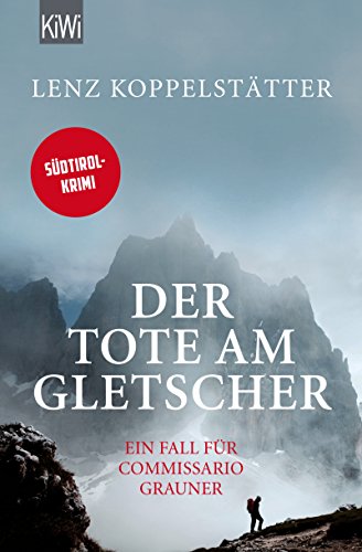 Der Tote am Gletscher von Lenz Koppelstätter