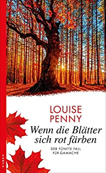Louise Penny: Wenn die Blätter sich rot färben
