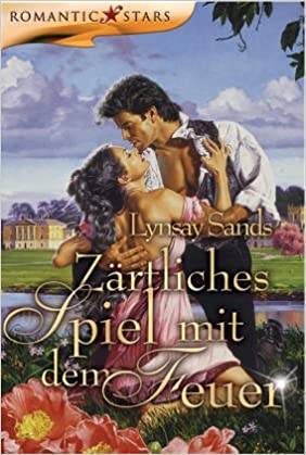 Zärtliches Spiel mit dem Feuer von Lynsay Sands