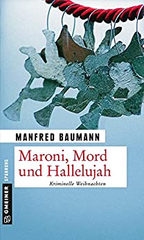 Maroni, Mord und Hallelujah von Manfred Baumann