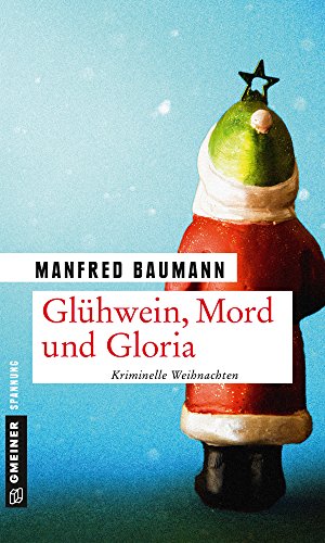 Glühwein, Mord und Gloria von Manfred Baumann
